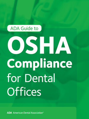 cover image of ADA Guide to OSHA Compliance for Dental Offices